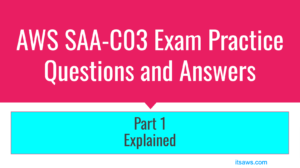 aws saa c03 exam practice questions and answers – detailed explanations [part 1]