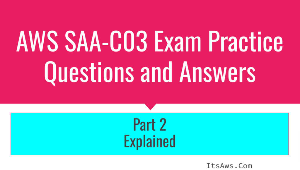 aws saa c03 exam practice questions and answers – detailed explanations [part 2]